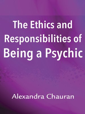 cover image of The Ethics & Responsibilities of Being a Psychic